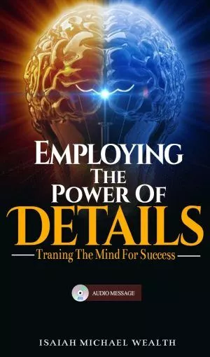 Employing The Power Of Details (Training Your Mind For Success)