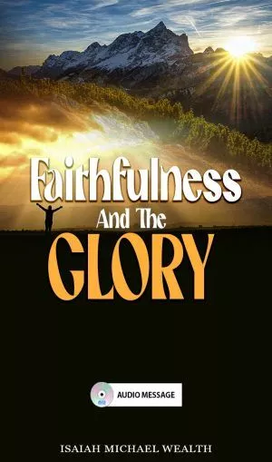 Faithfulness & The Glory - DOVOTIONAL BOX -DAILY DEVOTIONAL AND BIBLE STUDIES - PROPHET ISAIAH WEALTH