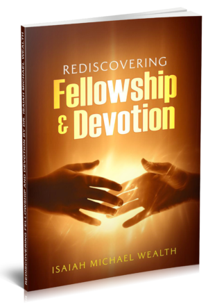 REDISCOVERING FELLOWSHIP AND DEVOTION