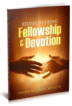 REDISCOVERING FELLOWSHIP AND DEVOTION - DOVOTIONAL BOX -DAILY DEVOTIONAL AND BIBLE STUDIES - PROPHET ISAIAH WEALTH