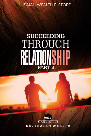 SUCCEEDING THROUGH RELATIONSHIP PART 3- DEVOTIONAL BOX - DAILY DEVOTIONAL AND BIBLE STUDIES - PROPHET ISAIAH WEALTH