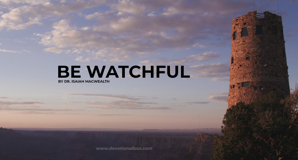 Be watchful