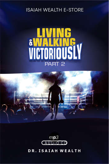 LIVING AND WALKING VICTORIOUSLY PART 2