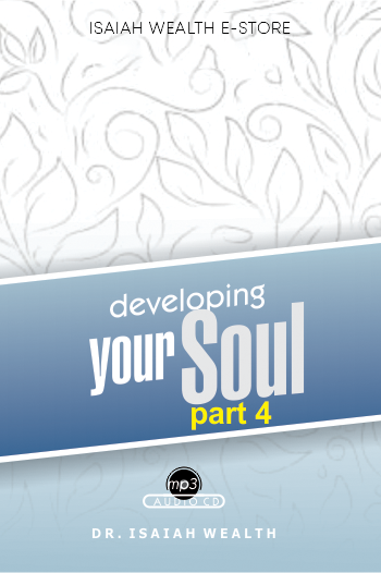 DEVELOPING YOUR SOUL PART 4